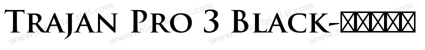 Trajan Pro 3 Black字体转换